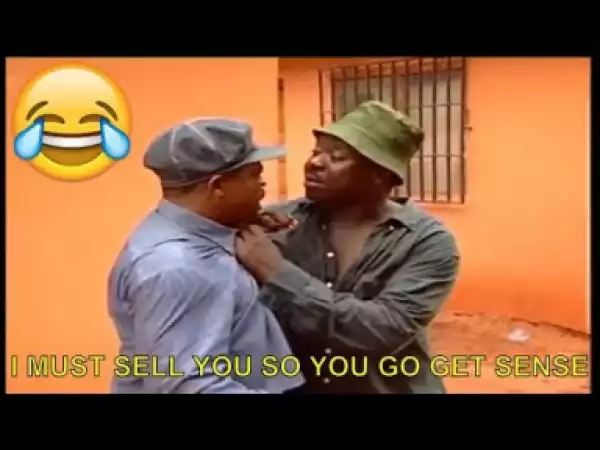 Short Comedy - I Must Sell You So You Go Get Sense
